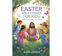 Easter Bible Stories for Kids: Meaningful Lessons for Young Faith Journeys