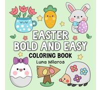 Easter Bold and Easy Coloring Book: Simple Cute Easter and Spring Designs For Kids, Teens, and Adults (Bold and Easy Coloring Books for Simple Design Lovers)