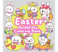 Easter Bold&easy Coloring Book: Happy Easter Day Coloring Book for Kids, Teens and Adults with Adorable Easter themed Bunnies, Eggs and Carrots, Bold ... that Help You Happiness, Relaxing and Fun.