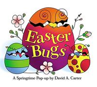 Easter Bugs: A Springtime Pop-Up by David A. Carter (David Carter's Bugs)