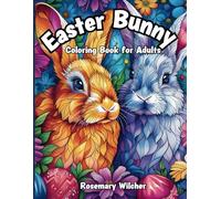 Easter Bunny Coloring Book for Adults: Spring Coloring Pages with Bunnies, Flowers, and Eggs Decorations for Stress Relief & Relaxation