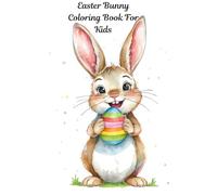 Easter Bunny Coloring Book For Kids: Discover the wonderful world of the Easter bunny adventures