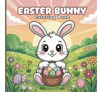 Easter Bunny Coloring Book for Kids & Girls: Cute Bunny Adventures, Egg Hunt Fun & Joyful Holiday Coloring Pages