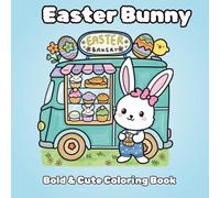 Easter Bunny Cute and Bold Coloring Book: Large Print Easter Basket Stuffer Coloring Book for Kids, Teens and Adults| Cozy Spring Bunnies, Eggs, ... Scenes for Relaxation, Fun, and Mindfulness