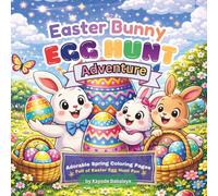 Easter Bunny Egg Hunt Adventures: Adorable Spring Coloring Pages Full of Easter Egg Hunt Fun