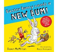 Easter Bunny Needs a New Bum: A laugh-out-loud Easter treat from the creators of the best-selling New Bum series!