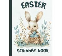 Easter Bunny Scribble Book - Drawing Book Sketchbook with different Easter Themed Frames - Great Easter Basket Stuffer for Babies Toddlers Boys and Girls (Easter Scribble Books)