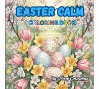 Easter Calm: A Relaxing Coloring Journey: Elegant Easter Day Scenes, Spring Florals & Peaceful Moments for Adult Relaxation and Stress Relief