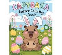 Easter Capybara: A Fun and Adorable Easter Coloring Book with Cute Capybaras, Easter Eggs, and Springtime Scenes