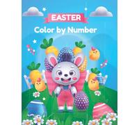Easter Color by Number: Fun Easter Activity Book for Children, Cute Rabbits, Bunnies, Fun Workbook of Easter Bunny, Eggs, Chicks and Other Coloring