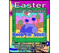 Easter Color By Numbers Book For Adults: Easter Color By Number Activity Book for Seniors. Easter Coloring Book For Adult . Large Print Cute and Fun ... Sudoku, Word Search, Scissor Cut And More.