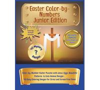 Easter Color-by-Numbers. Junior Edition: Christian Faith Color-by-Numbers Easter Puzzles with Jesus, Eggs, Angels & Cute Animal Designs. 40 Easy ... Screen-Free times (Holiday Mystery Mosaics)