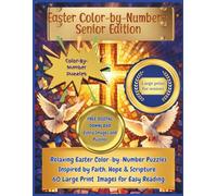 Easter Color-by Numbers; Seniors Edition: Relaxing Color-by-Numbers Inspired by Faith, Hope, and Scriptures. 60 Large Print Images for Easy Reading. (Holiday Mystery Mosaics)