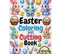 Easter Coloring and Cutting Book: Fun Scissor Skills, Coloring Pages, and Creative Easter Activities for Kids (Easter Coloring Book)