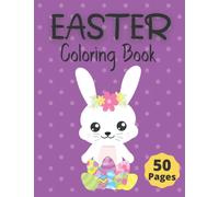 EASTER COLORING BOOK: 50 Fun and Cute Springtime Coloring Pages for Kids ages 6-12; Including Bunnies, Chicks, Easter Eggs and more.