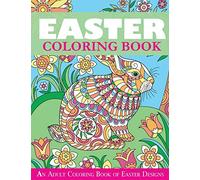 Easter Coloring Book: An Adult Coloring Book of Easter Designs (Easter Books)