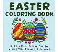 Easter Coloring Book: Bold & Easy Easter Designs with Eggs, Flowers & Bunnies