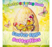 Easter Coloring Book: Easter Coloring Book For Adults And Teens featuring Relaxing Images Of Easter Eggs And Butterflies To Color.: Relax and Unwind with the Beauty Of Easter Eggs And Butterflies.
