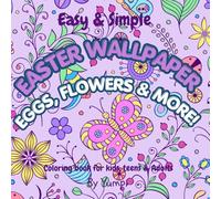 Easter coloring book: Easter wallpaper coloring book: Color stress free bunnies, Easter eggs, flowers, chicks and more!