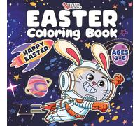 Easter Coloring Book For AGES 3-6: Happy Easter Basket Coloring Book | Easy Coloring Book With Animals, Universe, Galaxy, Dinosaurs, Cars | Spring Coloring (Easter Books For Kids)