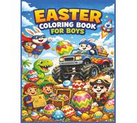Easter Coloring Book For Boys: Fun Easter Eggs, Bunnies, Monster Trucks, Dinosaurs, Rockets, and Adventure Scenes for Boys Ages 4-8