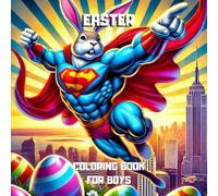 Easter Coloring Book for Boys: Superhero Bunny Adventures on Wheels: An Action-Packed Easter Coloring Journey Featuring Bunnies, Chicks, Lambs & Fast Cars!