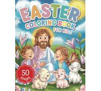 Easter Coloring Book For Kids: 50 Bold and Easy Christian Coloring Images - Discover the True Meaning of Easter by Activity and Fun