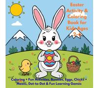 Easter Coloring Book for Kids Ages 2-6: Fun & Easy Bunny, Chick & Egg Coloring Pages + Simple Activities | Mazes, Dot-to-Dot, and More