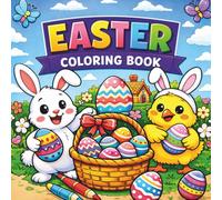 Easter Coloring Book for Kids Ages 3-8: Fun and Easy Easter Eggs, Bunnies, and Chicks: Simple, Cute, and Engaging Easter Coloring Pages for Preschool and Early Elementary Kids