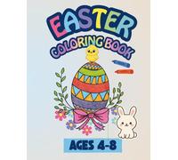 Easter Coloring Book for Kids Ages 4-8: Fun and EEasy Spring Coloring Pages with Cute Bunnies, Chicks, and Eggs - A Creative Holiday Activity for Preschoolers and Young Children
