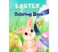 Easter Coloring Book for Kids Ages 4-8: Great Gift for Boys & Girls | Happy Easter Coloring Book for Kids Ages 1-4, Toddlers and Preschoolers
