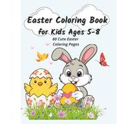 Easter Coloring Book for Kids Ages 5-8: Fun and cute Easter coloring Pages with bunnies, chicks, eggs, baskets and Spring scenes , 60 easy designs for boys and Girls