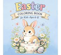 Easter Coloring Book for Kids Ages 6-8: Cute Bunnies, Chicks, Lambs and Easter Eggs