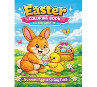 Easter Coloring Book for Kids Ages 9-12: 60 Easter Coloring Pages with Bunnies, Chicks, Eggs and Spring Scenes
