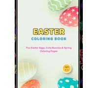 Easter Coloring Book for Kids: Cute Bunnies and Easter Eggs Coloring Pages for Toddlers and Preschool Children Ages 2-5