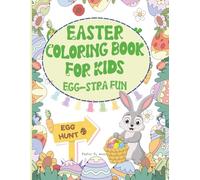 Easter Coloring Book For Kids: Egg-stra Fun! Big & Cute Easter Designs! Bunnies, Eggs, Bees & Flowers for Kids to Color - Fun & Easy Spring Activity for Preschoolers.