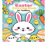 Easter Coloring Book for Toddlers Ages 1-3: A Fun and Simple Easter Activity Book with Bold Illustrations - Perfect Basket Stuffers Ideas for ... (Ages 4-8) Easter Gift Ideas for Toddlers)
