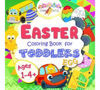 Easter Coloring Book For Toddlers Ages 1-4+: Cute Spring Easter Vehicles with Eggs, Easy Activities for Toddler Boy and Girl, Preschool and Kindergarten Kids