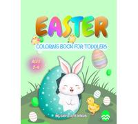 Easter Coloring Book for Toddlers: Big and Easy Cute Designs with Bunnies, Eggs and Chicks for Kids Ages 2-4 (Great Easter Gift Ideas for Boys and Girls)
