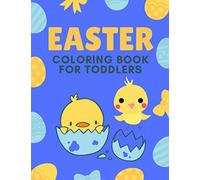 Easter Coloring Book For Toddlers: Easter Coloring Book For Kids Ages 1-4 With Cute Easter Egg, Bunny Coloring Pages And More For Toddlers And Prescholl Kids