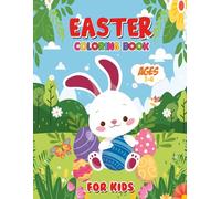Easter Colouring Book for kids Ages 1-4 Years Old: Happy Easter Coloring Book for Boys and Girls, Fun and Easy coloring Page with 50+ Illustrations, Eggs, Busket, Spring, including easter Bunny