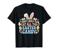 Easter Day Bunny Egg Most Likely to Eat All The Easter Candy T-Shirt