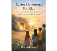 Easter Devotional For Kids: Resurrection Stories, Bible Reflections, and Christ-Centered Faith Lessons
