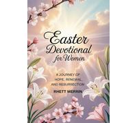 Easter Devotional for Women: A journey of Hope, Renewal and Resurrection