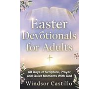 Easter devotionals for adults: 40 Days of Scripture, Prayer, and Quiet Moments With God