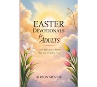 Easter Devotionals for Adults: Daily Reflections to Renew Hope and Strengthen Prayer
