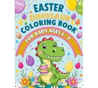 Easter Dinosaur Coloring Book for Kids Ages 4-8: Fun & Easy Easter Egg Hunt with Cute Dinosaurs, Big Eggs & Spring Adventures (Dino Discovery Adventures)