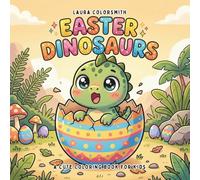 Easter Dinosaurs - A Cute Coloring Book For Kids: Big, Easy Easter Coloring Pages with Cute Dinosaurs, Bunny Ears, and Giant Eggs - A Fun Dino Basket ... for Boys and Girls (Coloring Book for Easter)