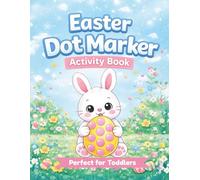Easter Dot Marker Activity Book: A Fun and Easy Coloring Book for Toddlers (Holiday Dot Marker Activity Book Series)