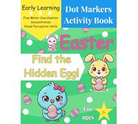 Easter Dot Markers Activity Book: Find the Hidden Egg!: My First Easter Search and Find Adventure - A Fun Dot Marker Activity Book for Toddlers Ages ... Kids (My First Find & Dot Adventure Series)